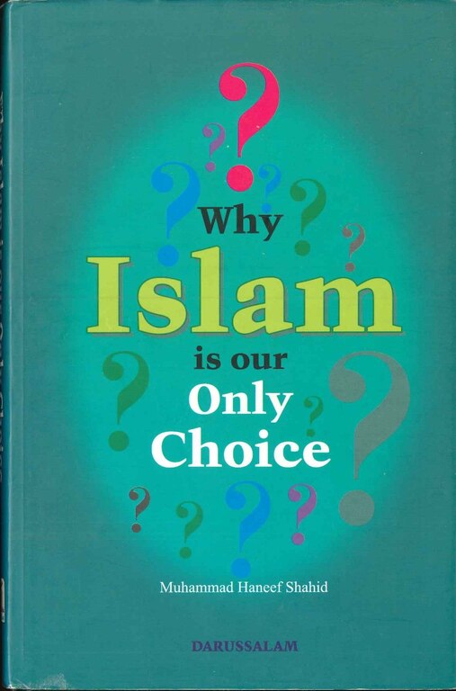 Why Islam Is Our Only Choice ?